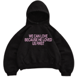 "HE LOVED US FIRST" HOODIE - BLACK